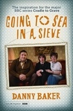 Danny Baker - Going to Sea in a Sieve - The Autobiography.
