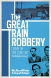 Nick Russell-Pavier et Stewart Richards - The Great Train Robbery - Crime of the Century: The Definitive Account.