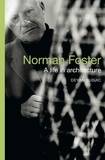 Deyan Sudjic - Norman Foster - A Life in Architecture.