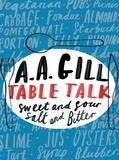 Adrian Gill - Table Talk - Sweet And Sour, Salt and Bitter.
