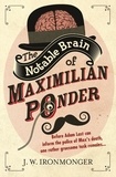 John Ironmonger - The Notable Brain of Maximilian Ponder.