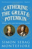 Simon Sebag Montefiore - Catherine the Great and Potemkin - Power, Love and the Russian Empire.