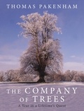 Thomas Pakenham - The Company of Trees - A Year in a Lifetime's Quest.