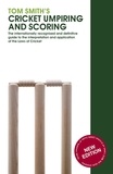 Tom Smith - Tom Smith's Cricket Umpiring And Scoring - Laws of Cricket (2000 Code 4th Edition 2010).