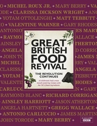 Blanche Vaughan et Ainsley Harriott - Great British Food Revival: The Revolution Continues - 16 celebrated chefs create mouth-watering recipes with the UK's finest ingredients.