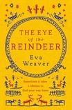 Eva Weaver - The Eye of the Reindeer - From the author of The Puppet Boy of Warsaw.