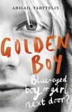 Abigail Tarttelin - Golden Boy - A compelling, brave novel about coming to terms with being intersex.