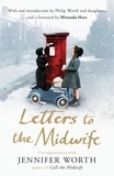 Jennifer Worth - Letters to the Midwife - Correspondence with Jennifer Worth, the Author of Call the Midwife.