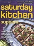  Various - Saturday Kitchen Suppers - Foreword by Tom Kerridge - Over 100 Seasonal Recipes for Weekday Suppers, Family Meals and Dinner Party Show Stoppers.