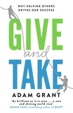 Adam M Grant - Give and Take.