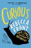 Rebecca Front - Curious - True Stories and Loose Connections.