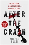 Michel Bussi - After the Crash - ‘I doubt I'll read a more brilliant crime novel this year' Joan Smith, Sunday Times.
