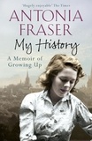 Antonia Fraser - My History - A Memoir of Growing Up.
