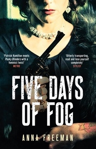 Anna Freeman - Five Days of Fog - Peaky Blinders with a feminist twist.