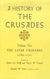 Kenneth M. Setton et Robert Lee Wolff - A History of the Crusades - Volume 2, The Later Crusades 1189-1311.