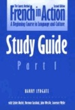 French in Action: A Beginning Course in Language and Culture, Second Edition: Study Guide, Part 1.