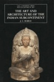 The Art and Architecture of the Indian Subcontinent: Second Edition.