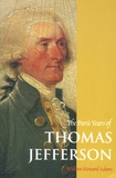 William Howard Adams - The Paris Years of Thomas Jefferson.