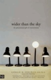 Wider Than the Sky: The Phenomenal Gift of Consciousness.