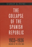 Stanley George Payne - The Collapse of the Spanish Republic, 1933-1936 - Origins of the Civil War.