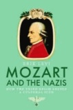 Mozart and the Nazis - How the Third Reich Abused a Cultural Icon.
