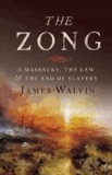 James Walvin - The Zong - A Massacre, the Law and the End of Slavery.