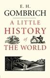 Ernst H. Gombrich - A Little History of the World.