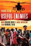 Useful Enemies - When Waging Wars is More Important Than Winning Them.