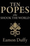 Ten Popes Who Shook the World.
