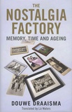 Douwe Draaisma et Liz Waters - The Nostalgia Factory - Memory, Time and Ageing.