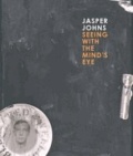 Jasper Johns - Seeing with the Mind's Eye.