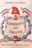 Peter McPhee - Liberty or Death - The French Revolution.