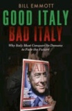 Good Italy, Bad Italy - Why Italy Must Conquer Its Demons to Face the Future.