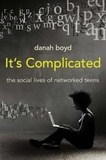 danah boyd - It's Complicated: The Social Lives of Networked Teens.