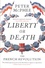 Peter McPhee - Liberty or Death - The French Revolution.