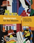 Jody Patterson - Modernism for the Masses - Painters, Politics, and Public Murals in 1930s New York.