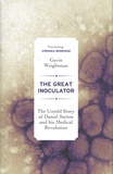 Gavin Weightman - The Great Inoculator - The Untold Story of Daniel Sutton and his Medical Revolution.