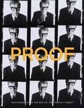 Peter Galassi - Proof - Photography in the Era of the Contact Sheet from the Collection of Mark Schwartz + Bettina Katz.