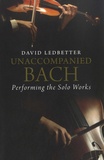 David Ledbetter - Unaccompanied Bach - Performing the Solo Works.