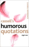 Nigel Rees - Cassell'S Humorous Quotations.