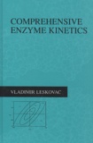 Vladimir Leskovac - Comprehensive Enzyme Kinetics.