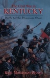 Kent Masterton Brown - The Civil War In Kentucky - Battle For The Bluegrass State.