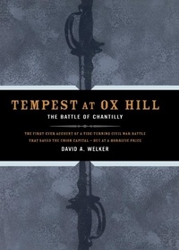 David A. Welker - Tempest At Ox Hill - The Battle Of Chantilly.