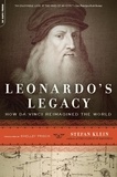 Stefan Klein et Shelley Frisch - Leonardo's Legacy - How Da Vinci Reimagined the World.