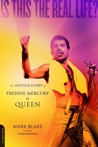 Mark Blake - Is This the Real Life? - The Untold Story of Queen.
