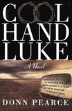 Donn Pearce - Cool Hand Luke - A Novel.