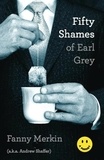 Fanny Merkin et Andrew Shaffer - Fifty Shames of Earl Grey - A Parody.