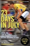 John Wilcockson - 23 Days in July - Inside the Tour de France and Lance Armstrong's Record-Breaking Victory.