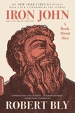 Robert Bly - Iron John - A Book about Men.