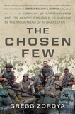 Gregg Zoroya et William H. McRaven - The Chosen Few - A Company of Paratroopers and Its Heroic Struggle to Survive in the Mountains of Afghanistan.